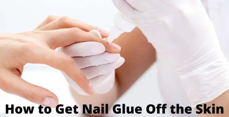 How to Get Nail Glue Off the Skin
