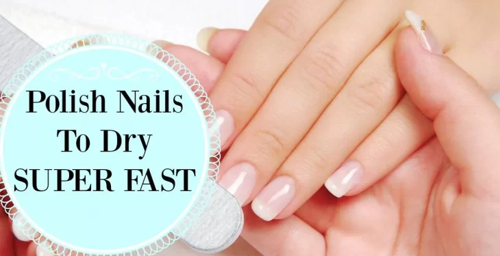 How To Make Nail Polish Dry Fast